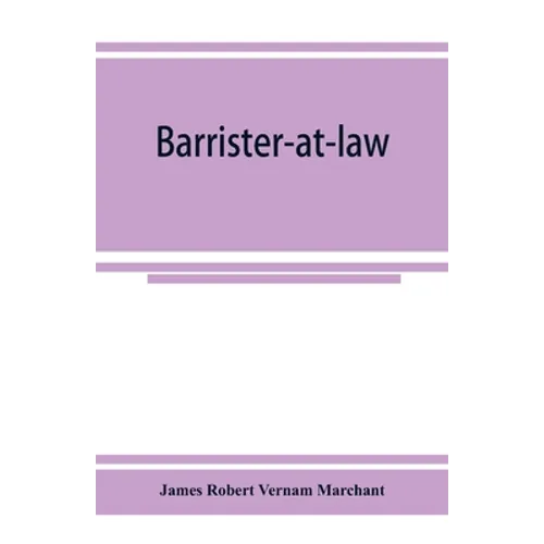 Barrister-at-law: an essay on the legal position of counsel in England