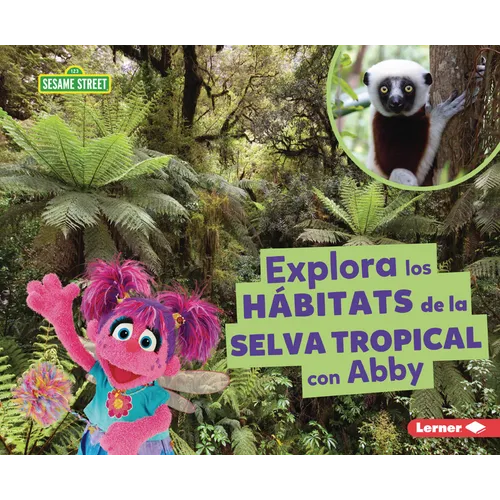 Explora Los Hábitats de la Selva Tropical Con Abby (Explore Rain Forest Habitats with Abby)