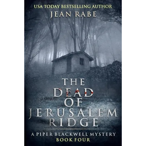 The Dead of Jerusalem Ridge: A Piper Blackwell Mystery
