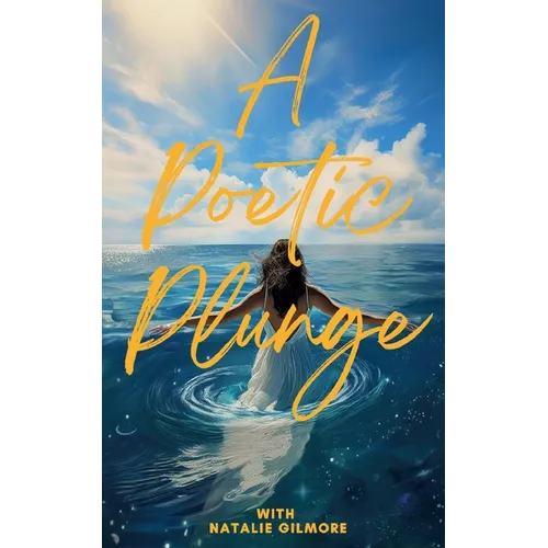A Poetic Plunge: With Natalie Gilmore