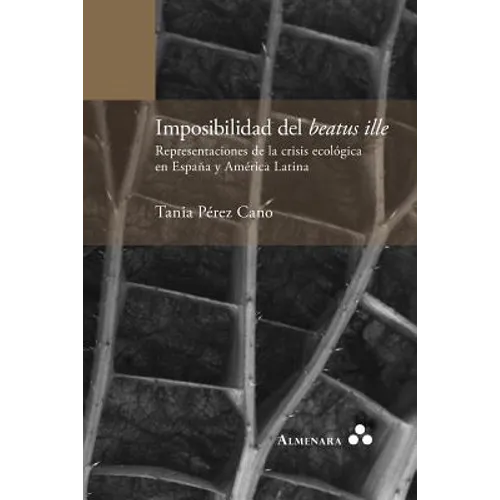 Imposibilidad del beatus ille. Representaciones de la crisis ecológica en España y América Latina
