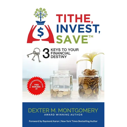 Tithe, Invest, Save: 3 Keys to Your Financial Destiny