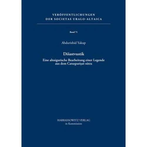 Disastvustik: Eine Altuigurische Bearbeitung Einer Legende Aus Dem Catusparisat-Sutra