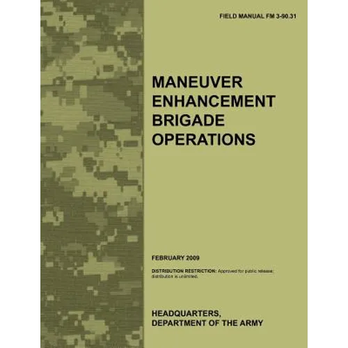 Maneuver Enhancement Brigade Operations: The official U.S. Army Field Manual FM 3-90.31 (February 2009) - Paperback