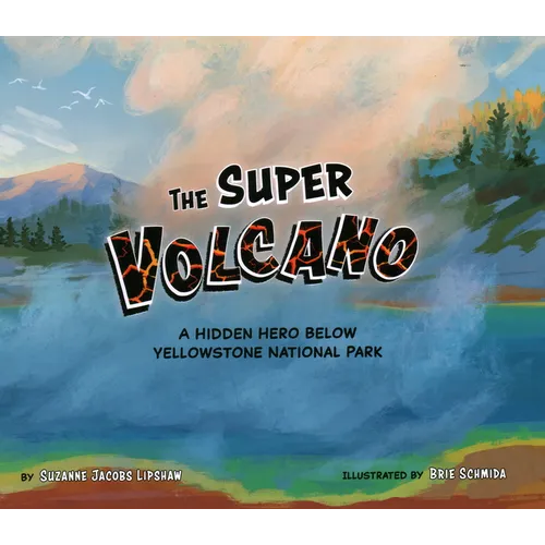 The Super Volcano: A Hidden Hero Below Yellowstone National Park