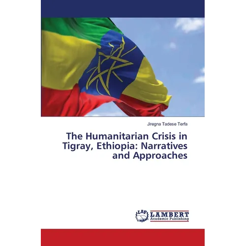 The Humanitarian Crisis in Tigray, Ethiopia: Narratives and Approaches