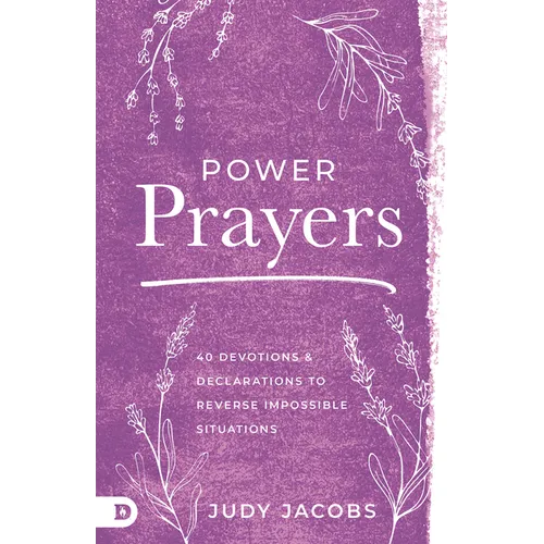 Power Prayers: 40 Devotions and Declarations to Reverse Impossible Situations