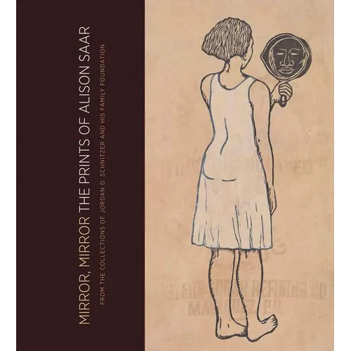 Mirror, Mirror: The Prints of Alison Saar: From the Collections of Jordan D. Schnitzer and His Family Foundation