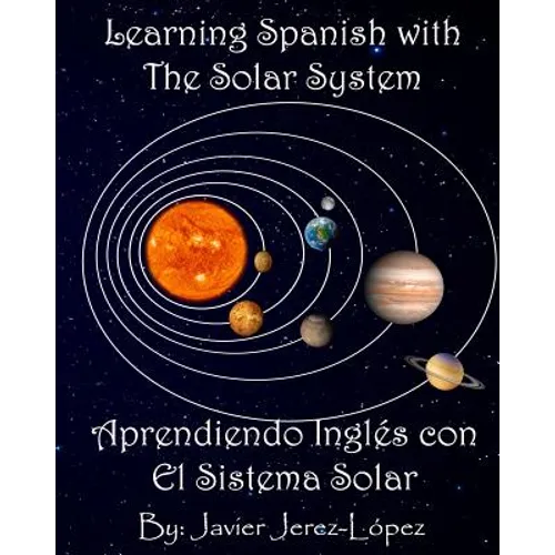 Learn Spanish with the Solar System / Aprendiendo Ingles con el Sistema Solar: The Solar System for Kids