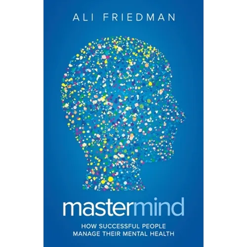 Mastermind: How Successful People Manage Their Mental Health