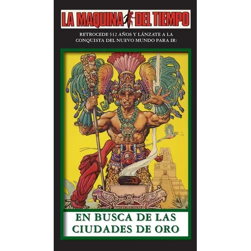 En Busca De Las Ciudades De Oro: La Maquina del Tiempo
