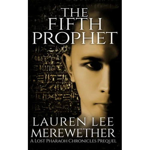 The Fifth Prophet: A Lost Pharaoh Chronicles Prequel