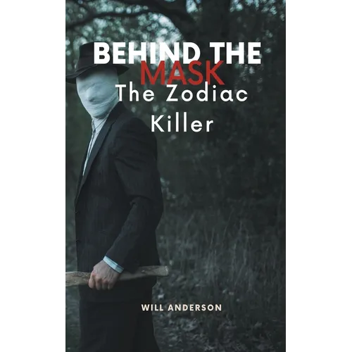 Behind the Mask: The Zodiac Killer