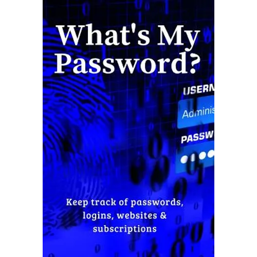 What's My Password?: Keep track of passwords, websites, logins and subscriptions