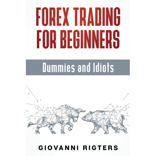 Forex Trading for Beginners, Dummies and Idiots