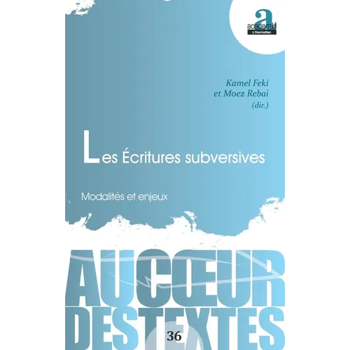 Les Écritures subversives: Modalités et enjeux