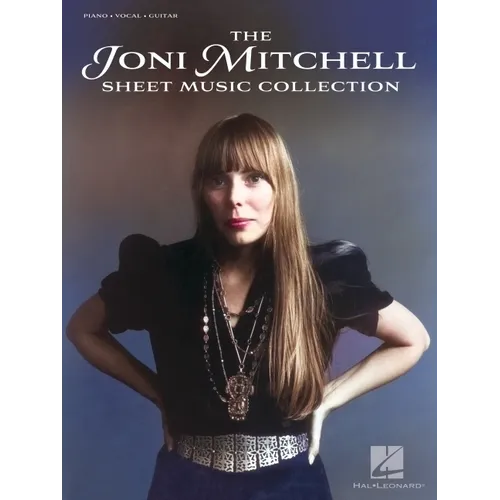 The Joni Mitchell Sheet Music Collection: 32 Hits Arranged for Piano, Vocal and Guitar