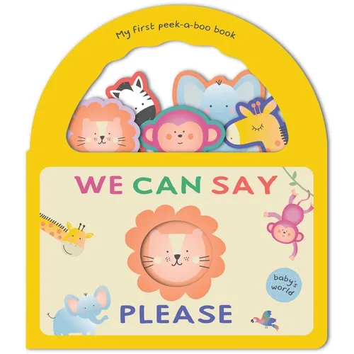 We Can Say Please: My First Peek-A-Boo Book: Board Book with Handle