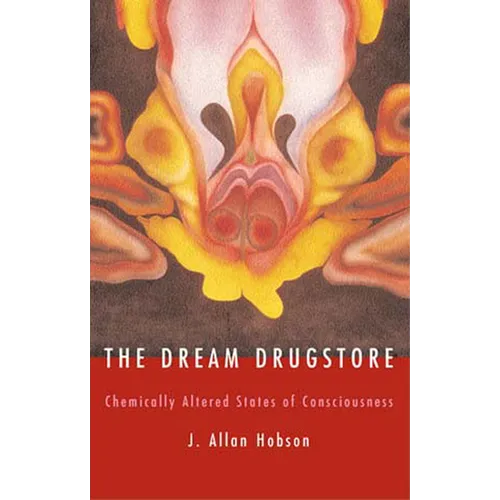 The Dream Drugstore: Chemically Altered States of Consciousness - Paperback