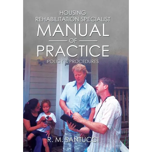 Housing Rehabilitation Specialist Manual of Practice: Part 1: Policy & Procedures