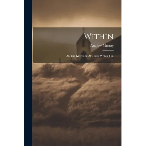 Within: Or, The Kingdom Of God Is Within You