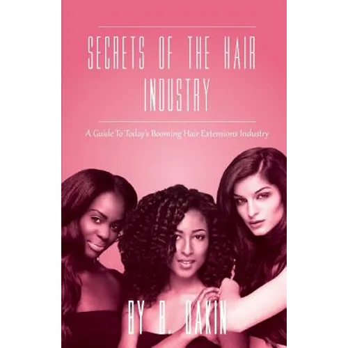 Secrets Of The Hair Industry: A Guide To Today's Booming Hair Extensions Industry