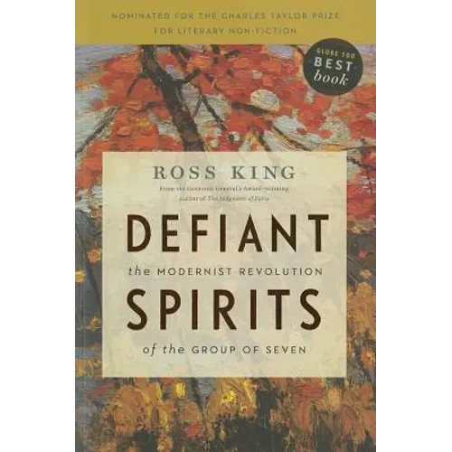 Defiant Spirits: The Modernist Revolution of the Group of Seven