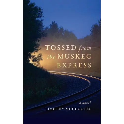 Tossed From the Muskeg Express