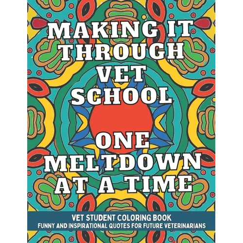 Vet Student Coloring Book: Funny and Inspirational Veterinary School Quotes for Pre-Vet Students and Future Veterinarians
