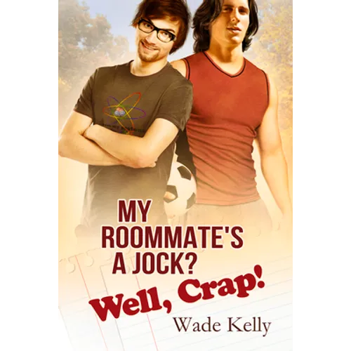 My Roommate's a Jock? Well, Crap!