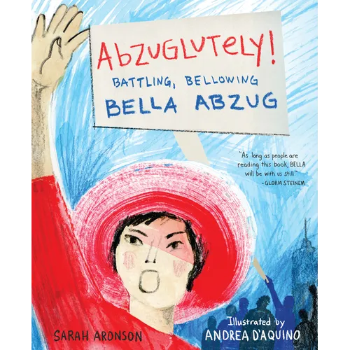 Abzuglutely!: Battling, Bellowing Bella Abzug