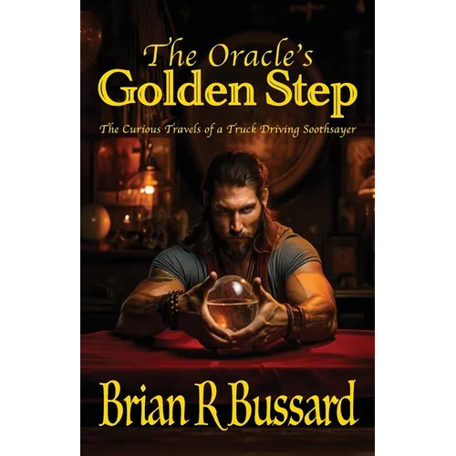 The Oracle's Golden Step: The Curious Travels of a Truck Driving Soothsayer