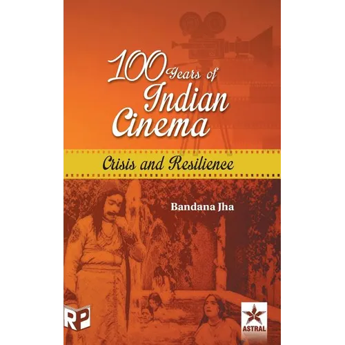100 Years of Indian Cinema: Crisis and Resilience