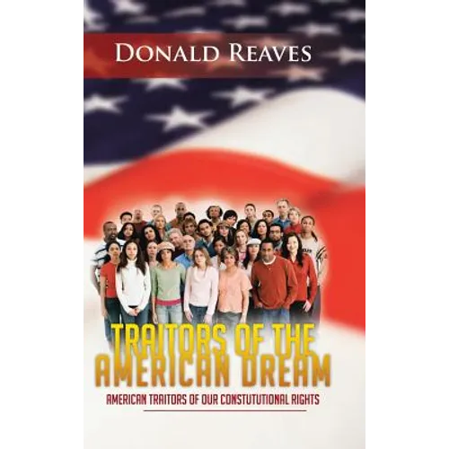 Traitors of the American Dream: American Traitors of Our Constututional Rights