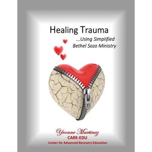 Healing Trauma: Using Simplified Bethel Sozo Ministry