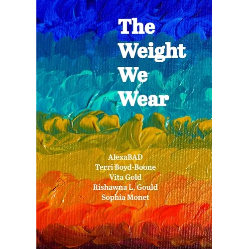 The Weight We Wear