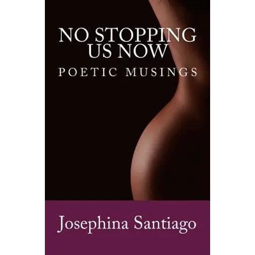 No Stopping Us Now: Poetic Musings