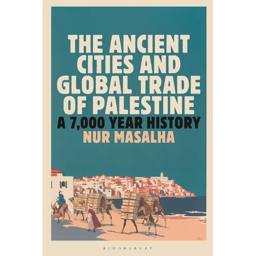 The Ancient Cities and Global Trade of Palestine: A 7,000 Year History