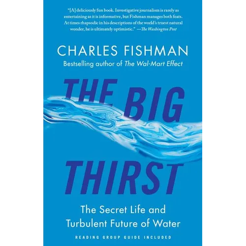 The Big Thirst: The Secret Life and Turbulent Future of Water