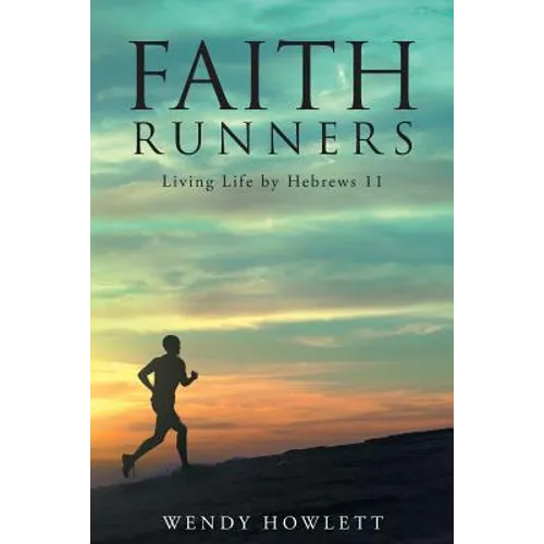 Faith Runners: Living Life by Hebrews 11