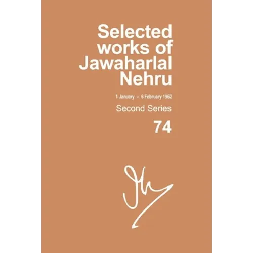Selected Works of Jawaharlal Nehru: Second Series, Vol 74 (1 January - 6 February 1962)