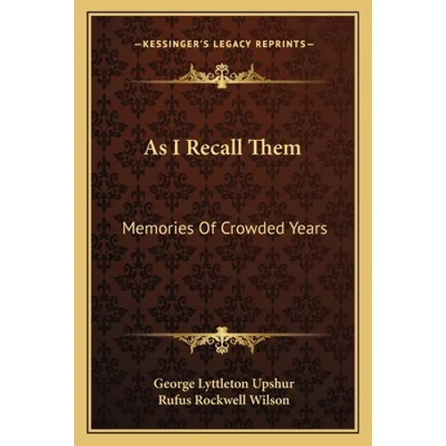As I Recall Them: Memories Of Crowded Years