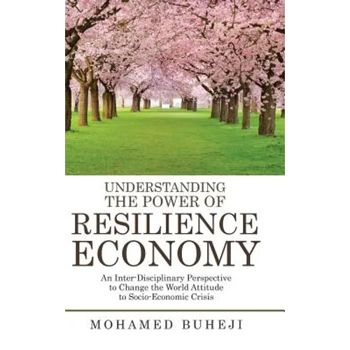 Understanding the Power of Resilience Economy: An Inter-Disciplinary Perspective to Change the World Attitude to Socio-Economic Crisis