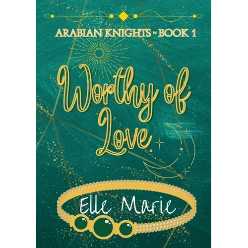 Worthy of Love: Arabian Knights - Book 1