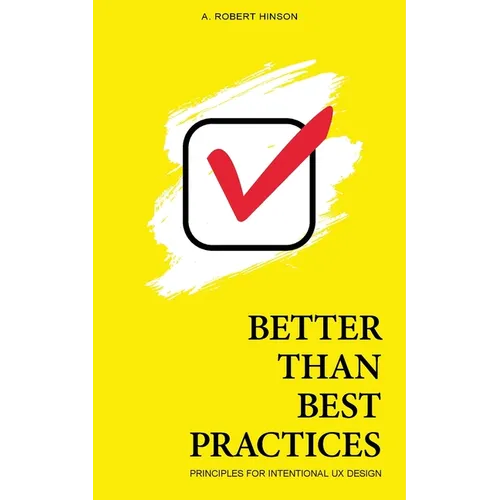 Better Than Best Practices: Principles for Intentional UX Design