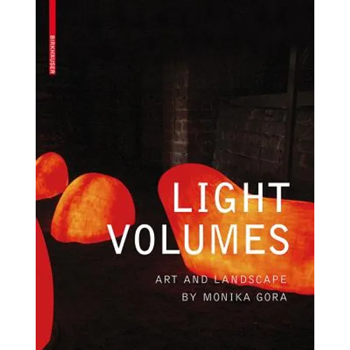 Light Volumes: Art and Landscape by Monika Gora