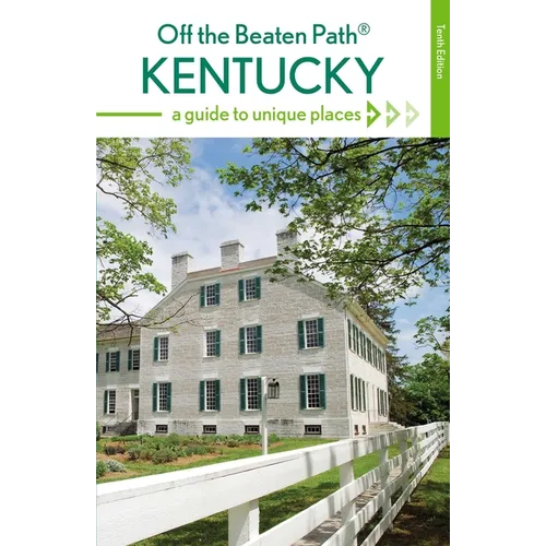 Kentucky Off the Beaten Path(R): A Guide to Unique Places