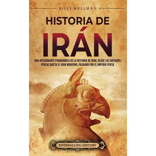 Historia de Irán: Una apasionante panorámica de la historia de Irán, desde los antiguos persas hasta el Irán moderno, pasando por el Imperio persa