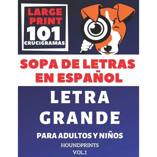 Sopa De Letras En Español Letra Grande Para Adultos y Niños 101 Crucigramas (VOL.1): Large Print Spanish Word Search Puzzle For Adults and Kids 101 Pu