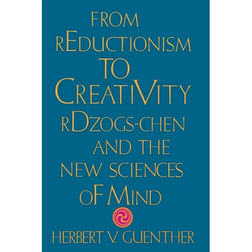 From Reductionism to Creativity: Rdzogs-Chen and the New Sciences of Mind